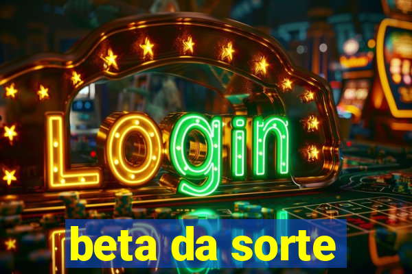 beta da sorte